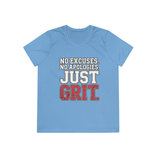 No Excuses. No Apologies. Just Grit Ladies Moisture Wicking Tee