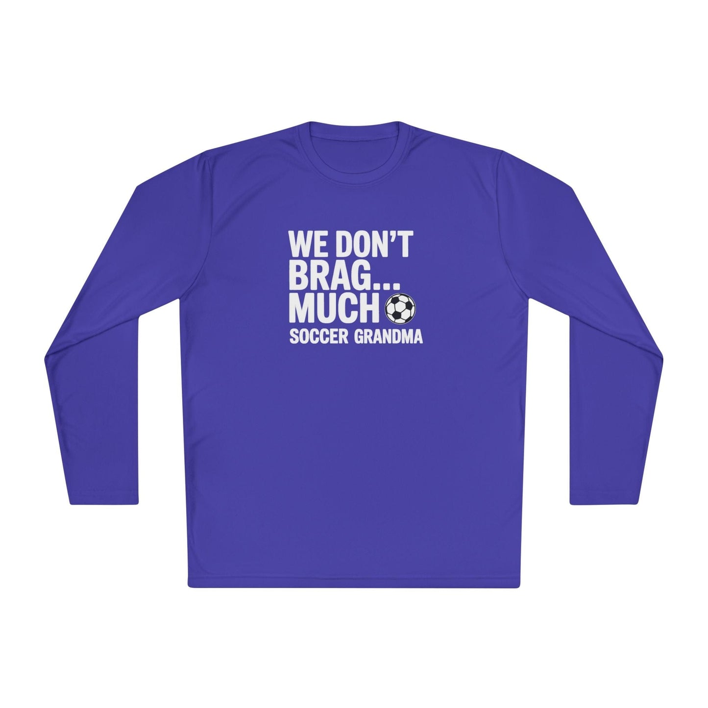 We Don’t Brag… Much — Soccer Grandma Lightweight Long Sleeve Tee