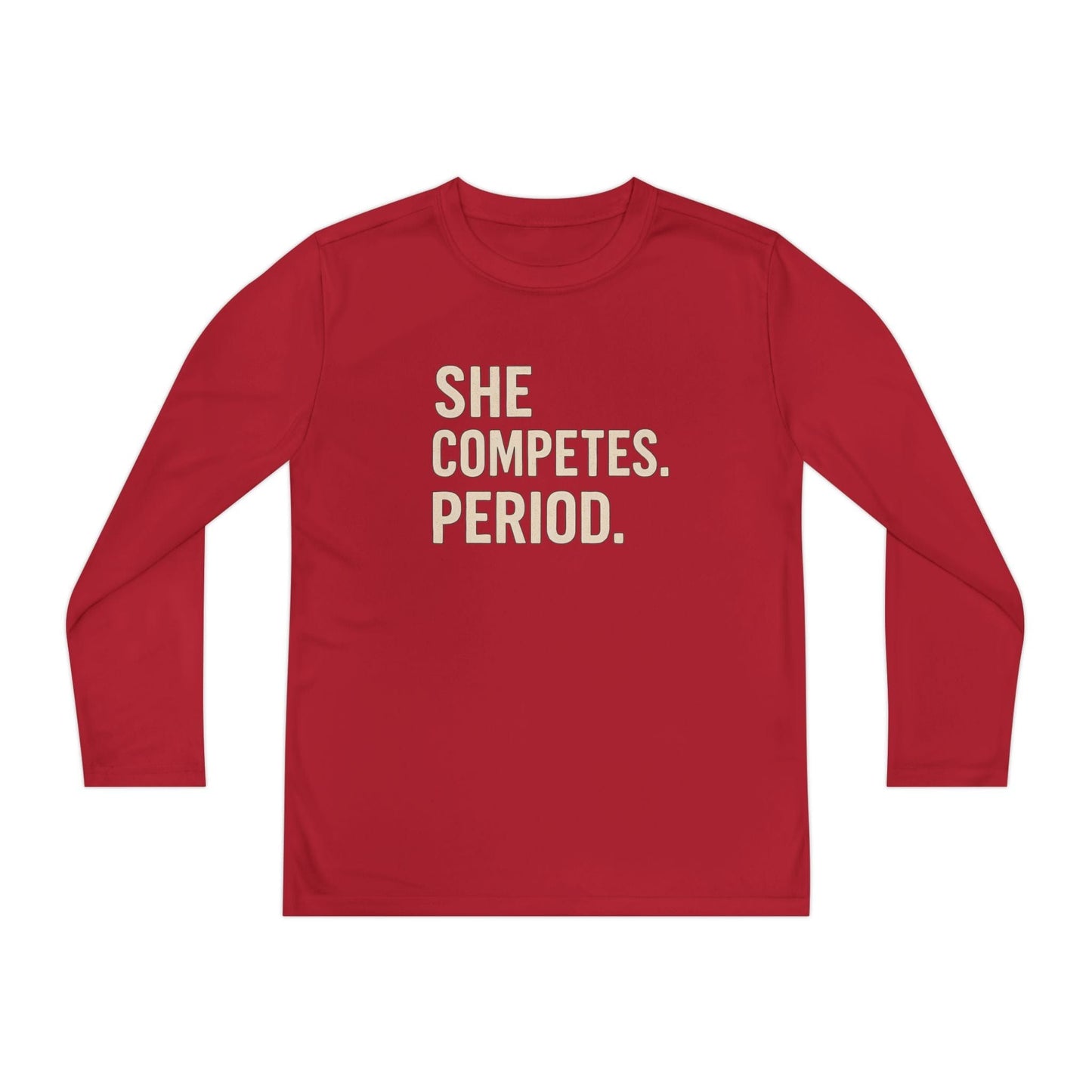 She Competes. Period. Youth Long Sleeve Competitor Tee