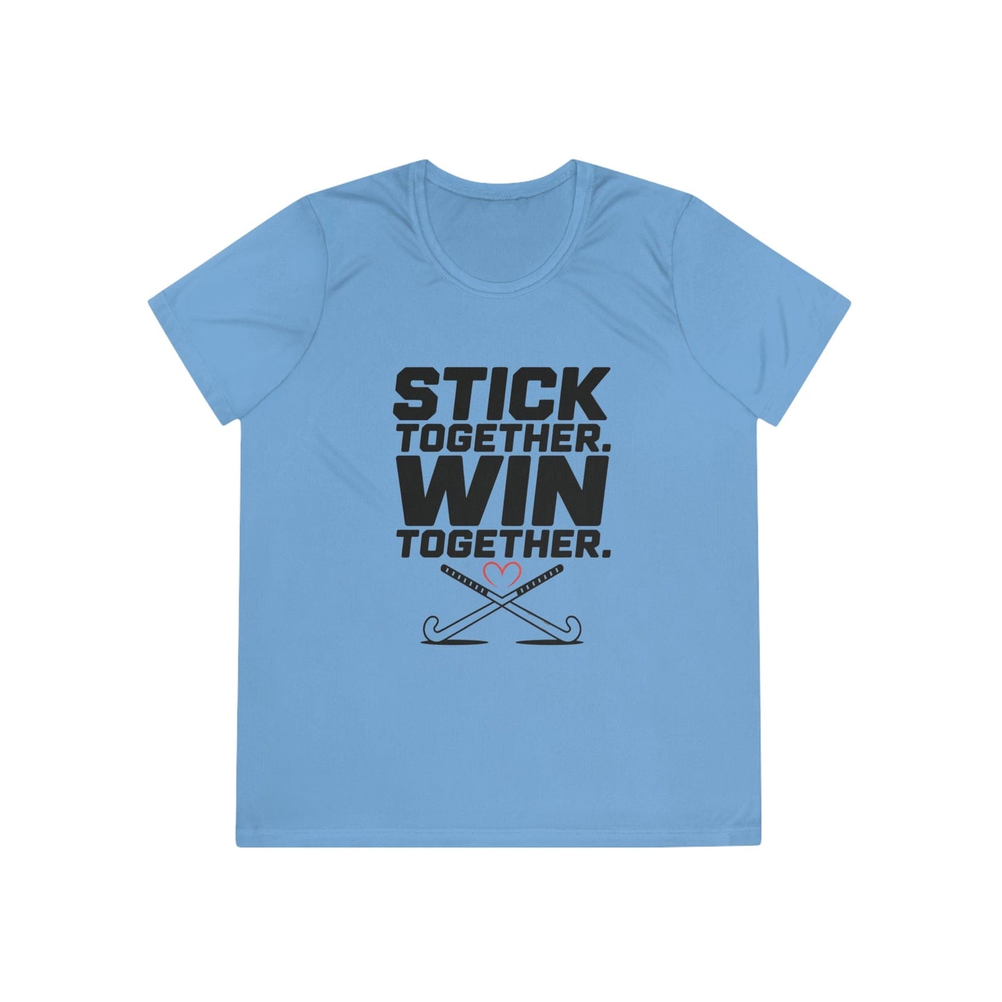 Stick Together. Win Together Ladies Moisture Wicking Tee