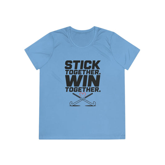 Stick Together. Win Together Ladies Moisture Wicking Tee