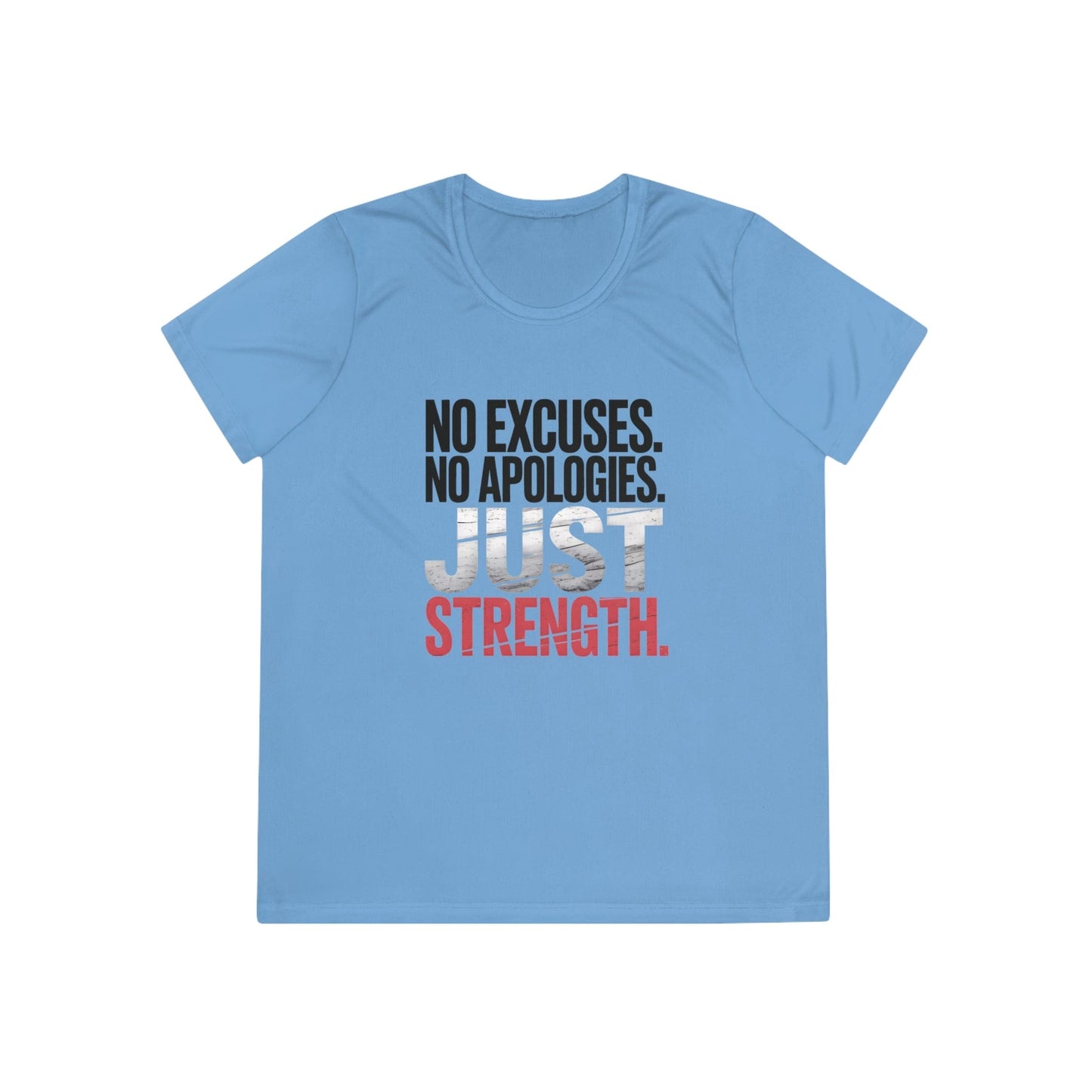 No Excuses. No Apologies. Just Strength  Ladies Competitor Tee