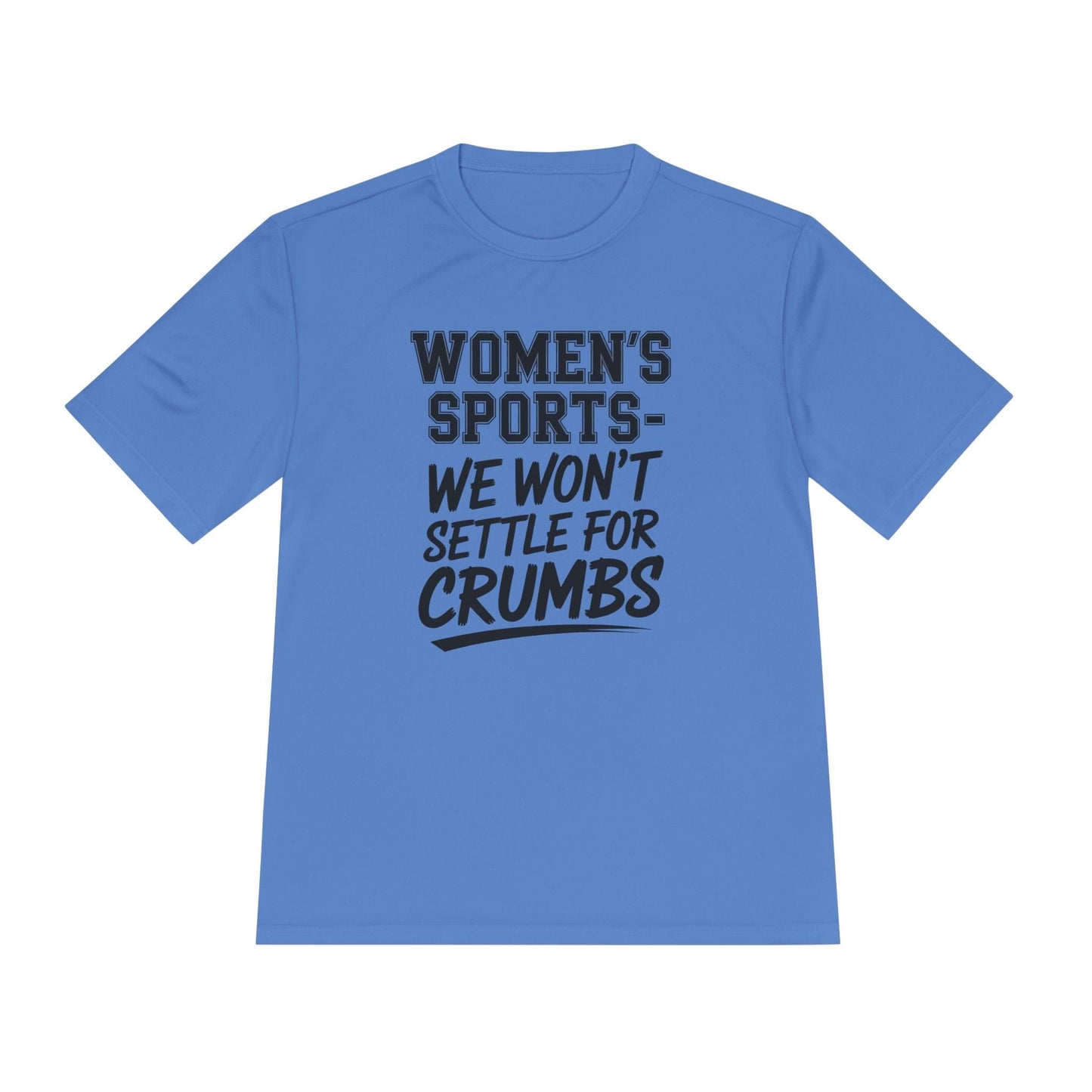 We Won't Settle For Crumbs Unisex Moisture Wicking Tee