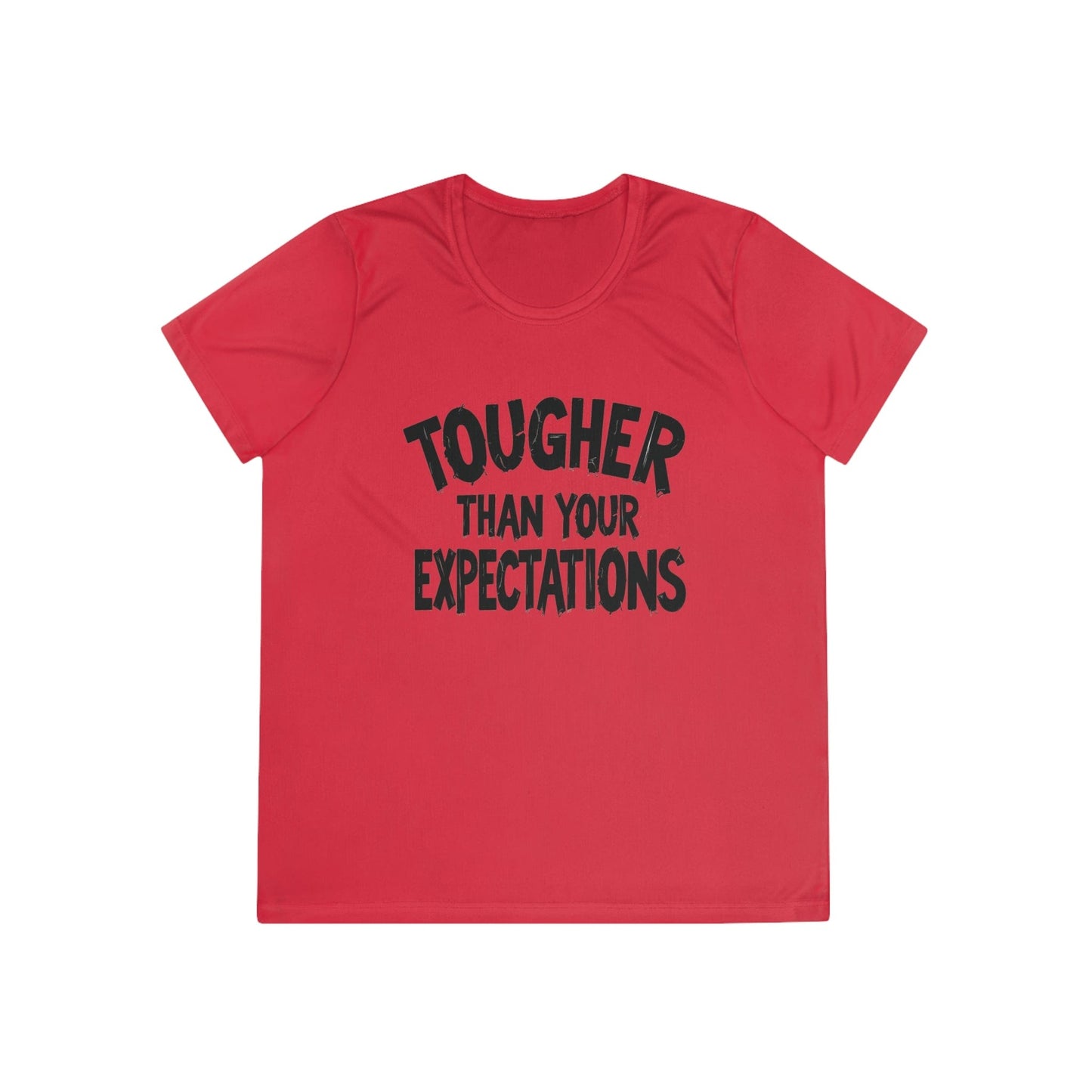 Tougher Than Your Expectations Ladies Moisture Wicking Tee