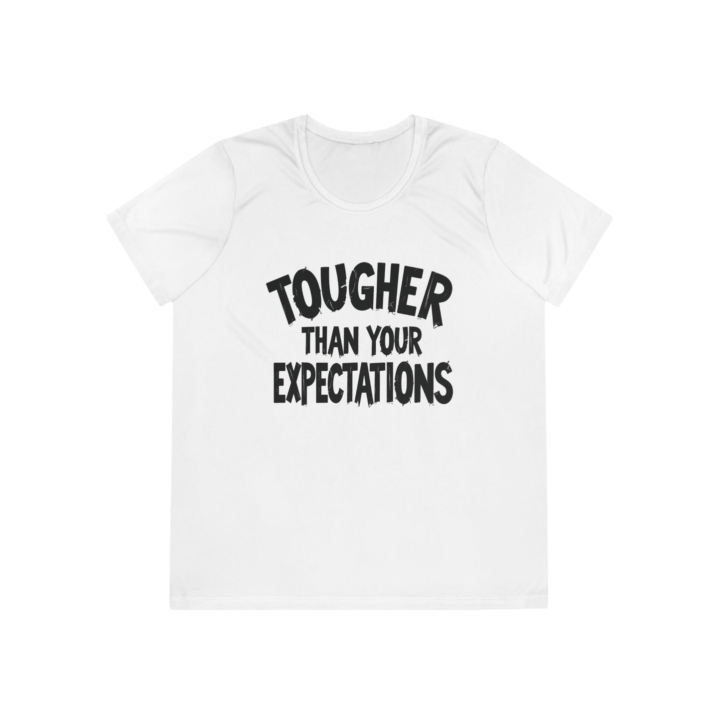 Tougher Than Your Expectations Ladies Moisture Wicking Tee