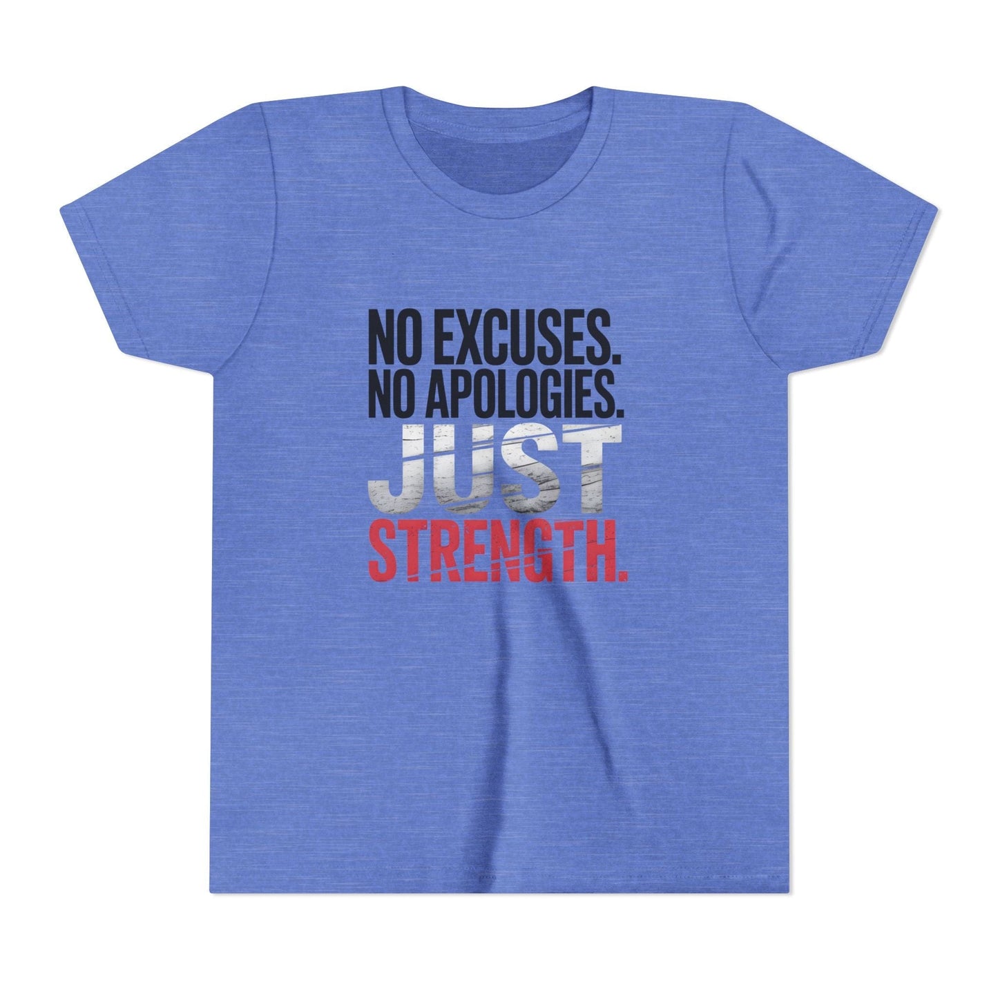 No Excuses. No Apologies. Just Strength Youth Short Sleeve Tee