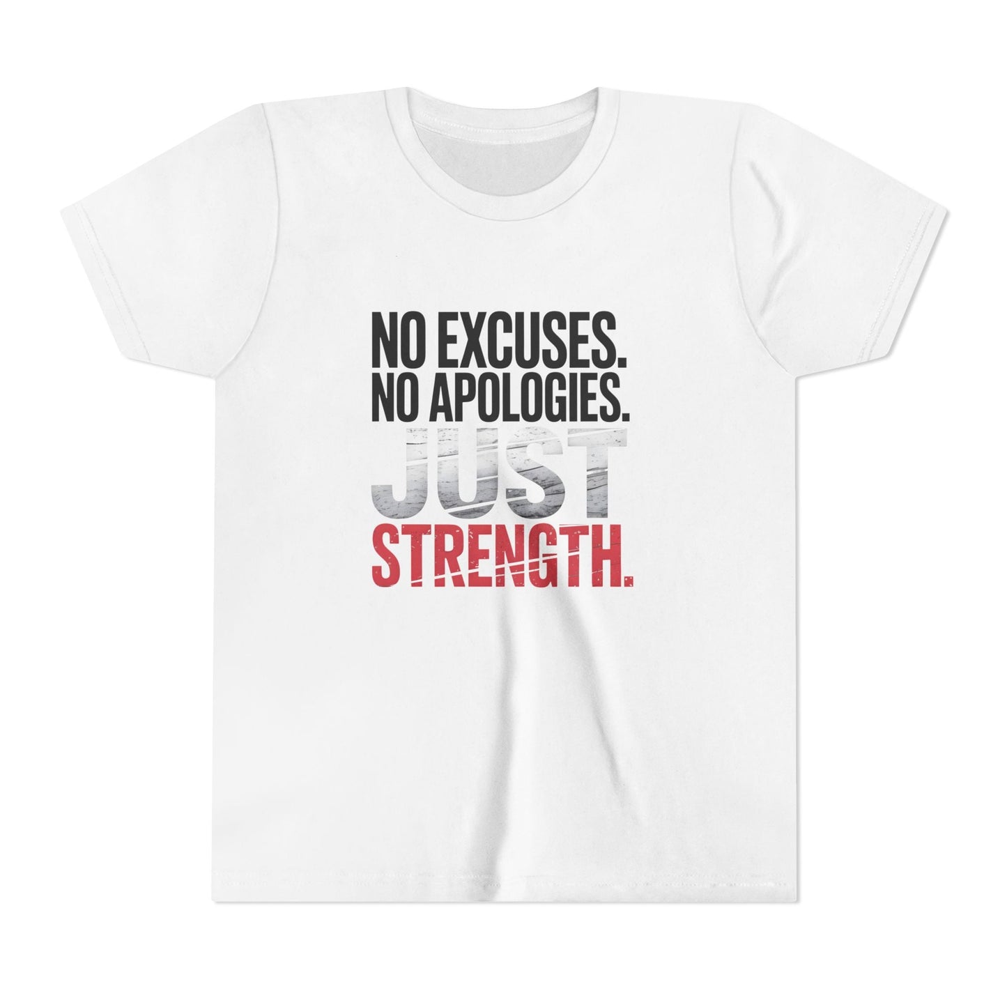 No Excuses. No Apologies. Just Strength Youth Short Sleeve Tee
