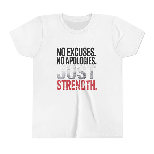 No Excuses. No Apologies. Just Strength Youth Short Sleeve Tee