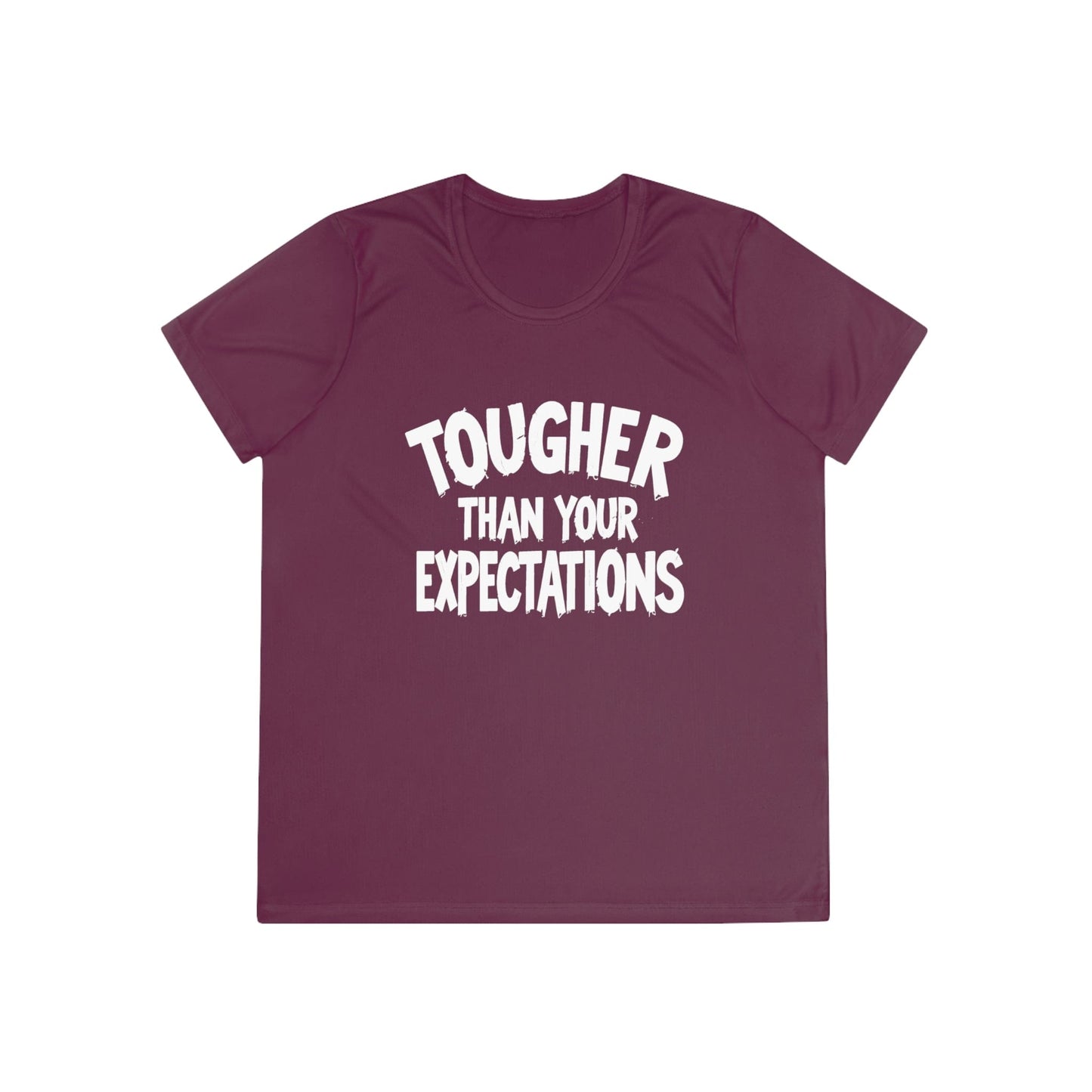 Tougher Than Your Expectations Ladies Moisture Wicking Tee