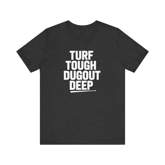 Turf Tough, Dugout Deep T-Shirt