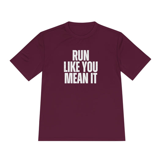 Run Like You Mean It Unisex Moisture Wicking Tee