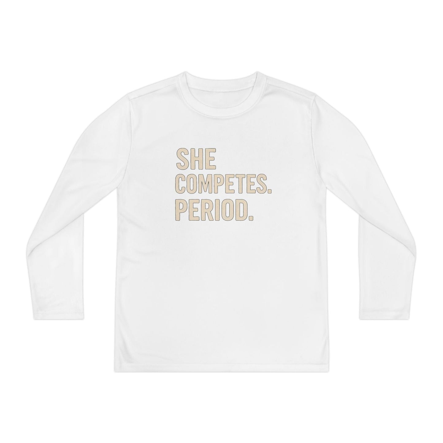 She Competes. Period. Youth Long Sleeve Competitor Tee