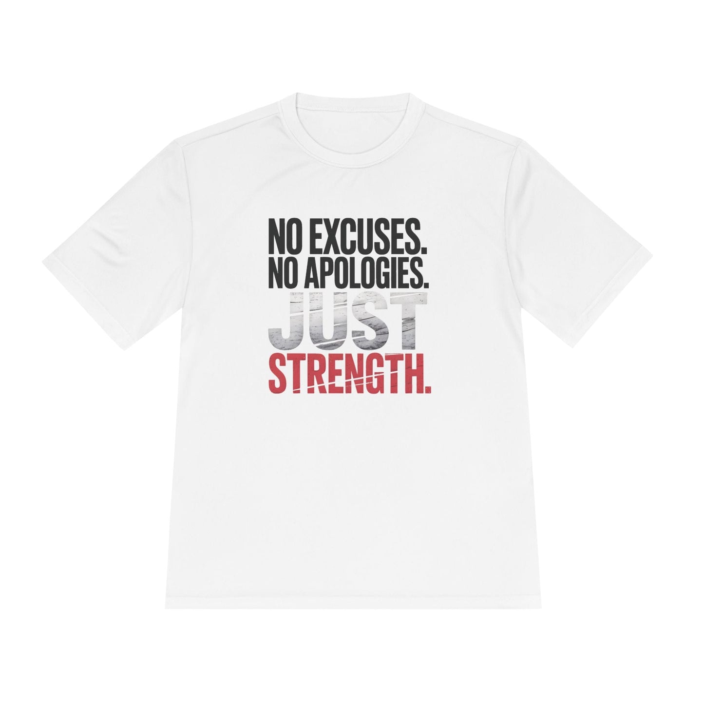 No Excuses. No Apologies. Just Strength Unisex Moisture Wicking Tee