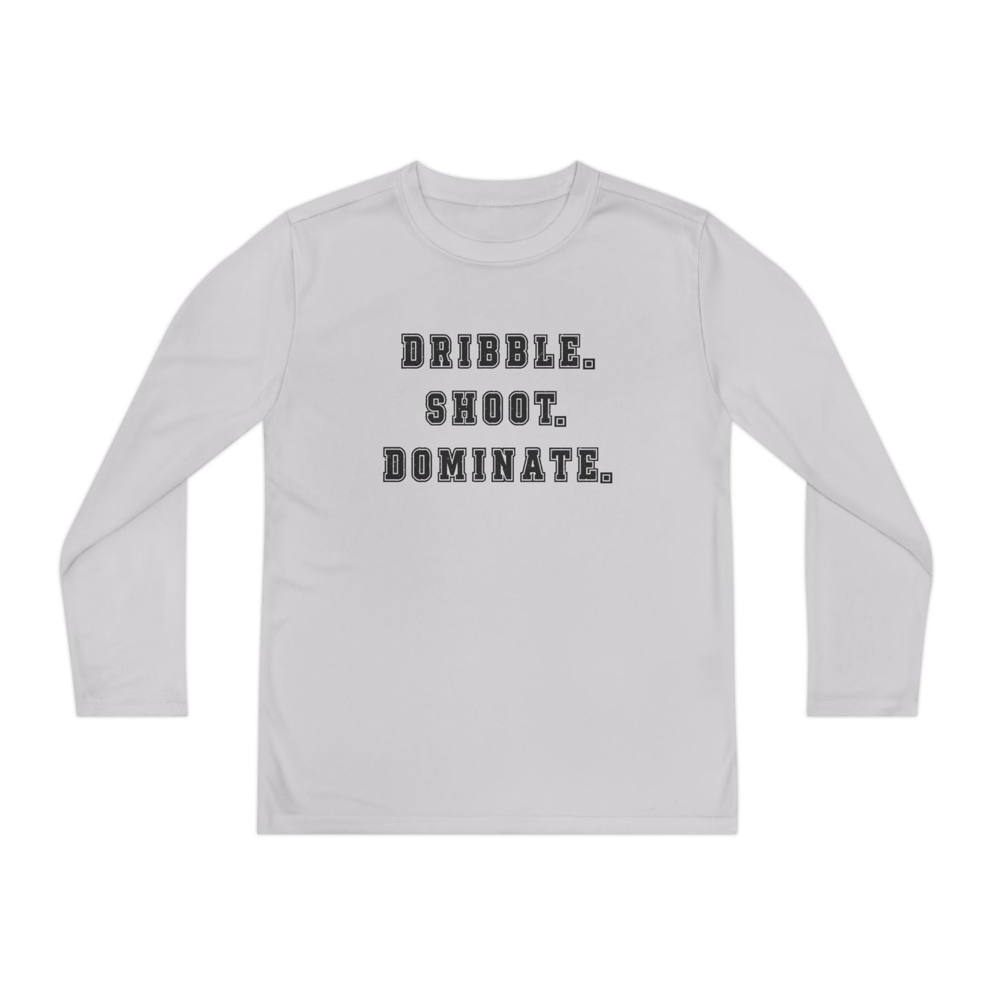 Dribble.Shoot.Dominate. Youth Long Sleeve Competitor Tee
