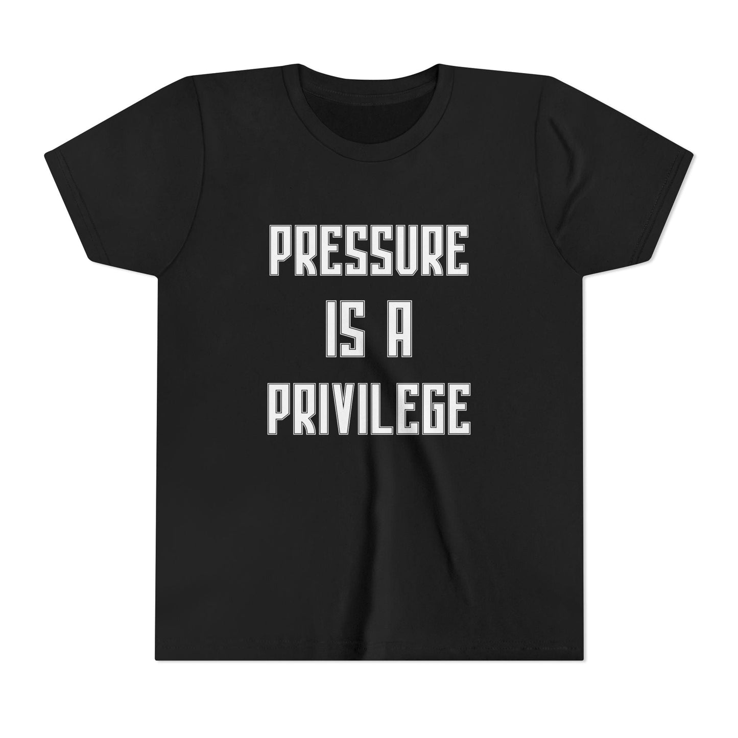 Pressure Is A Privilege Youth Short Sleeve Tee