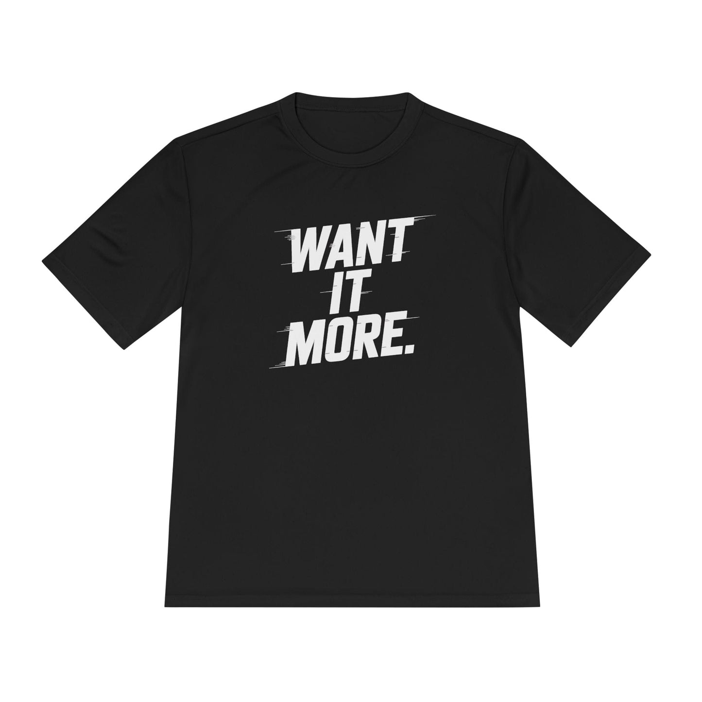 Want It More Unisex Moisture Wicking Tee