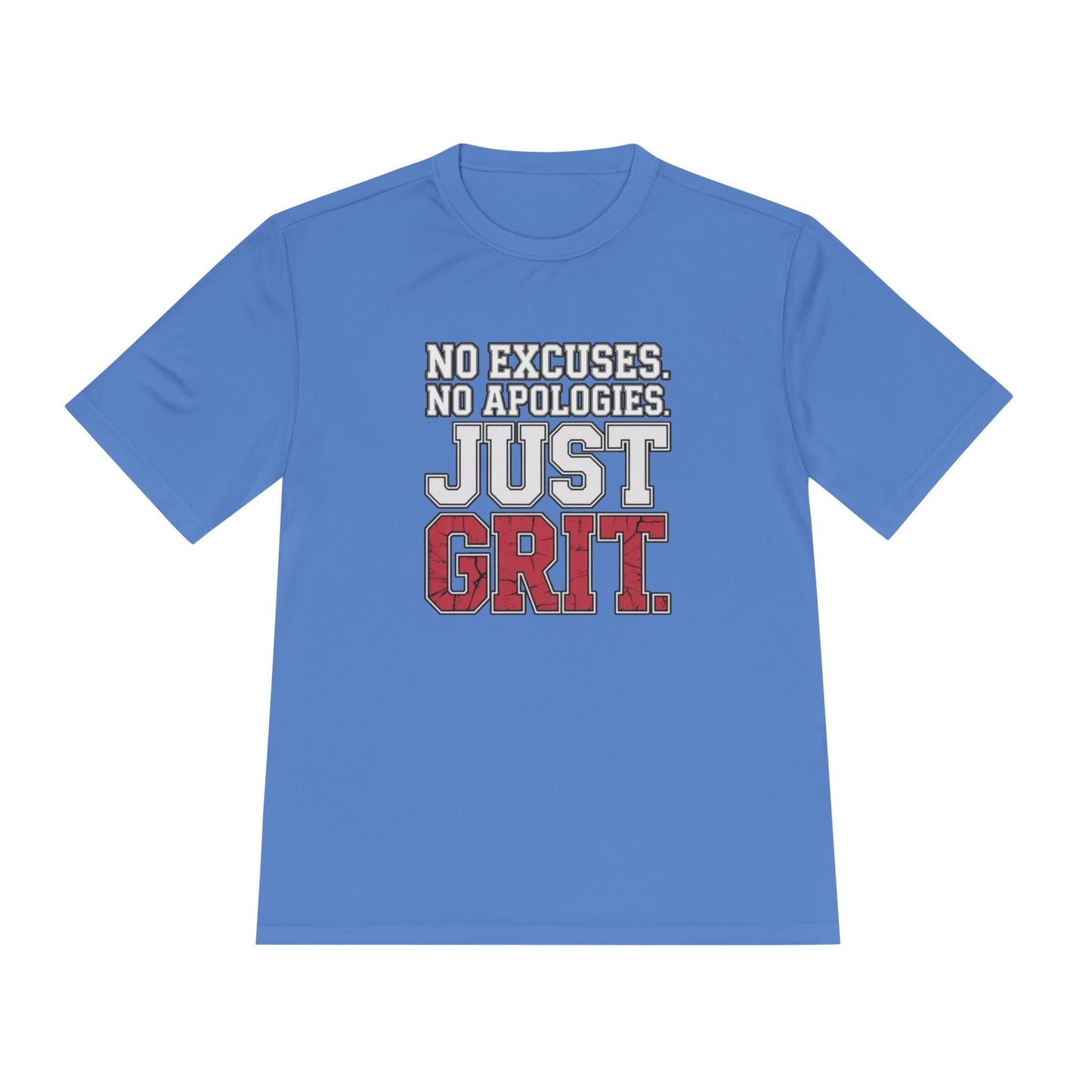 No Excuses. No Apologies. Just Grit Unisex Moisture Wicking Tee