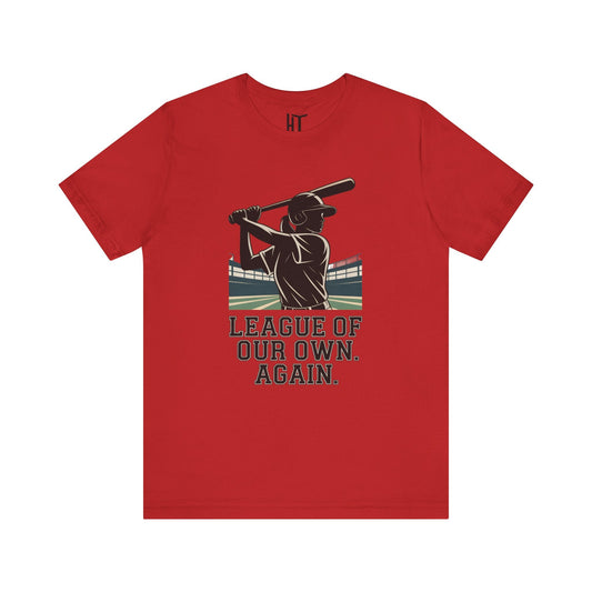 League of Our Own. Again. T-Shirt