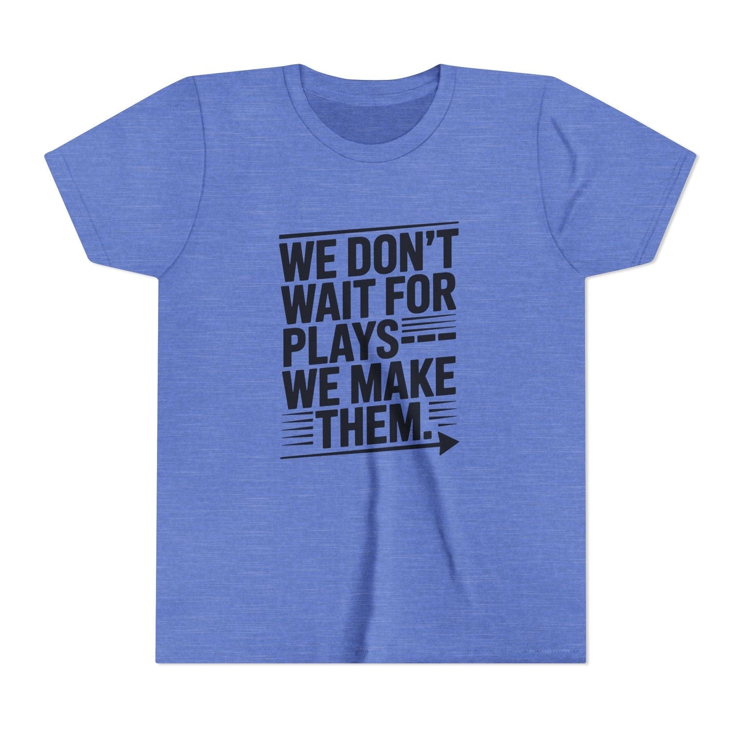 We Don’t Wait for Plays — We Make Them Youth Short Sleeve Tee