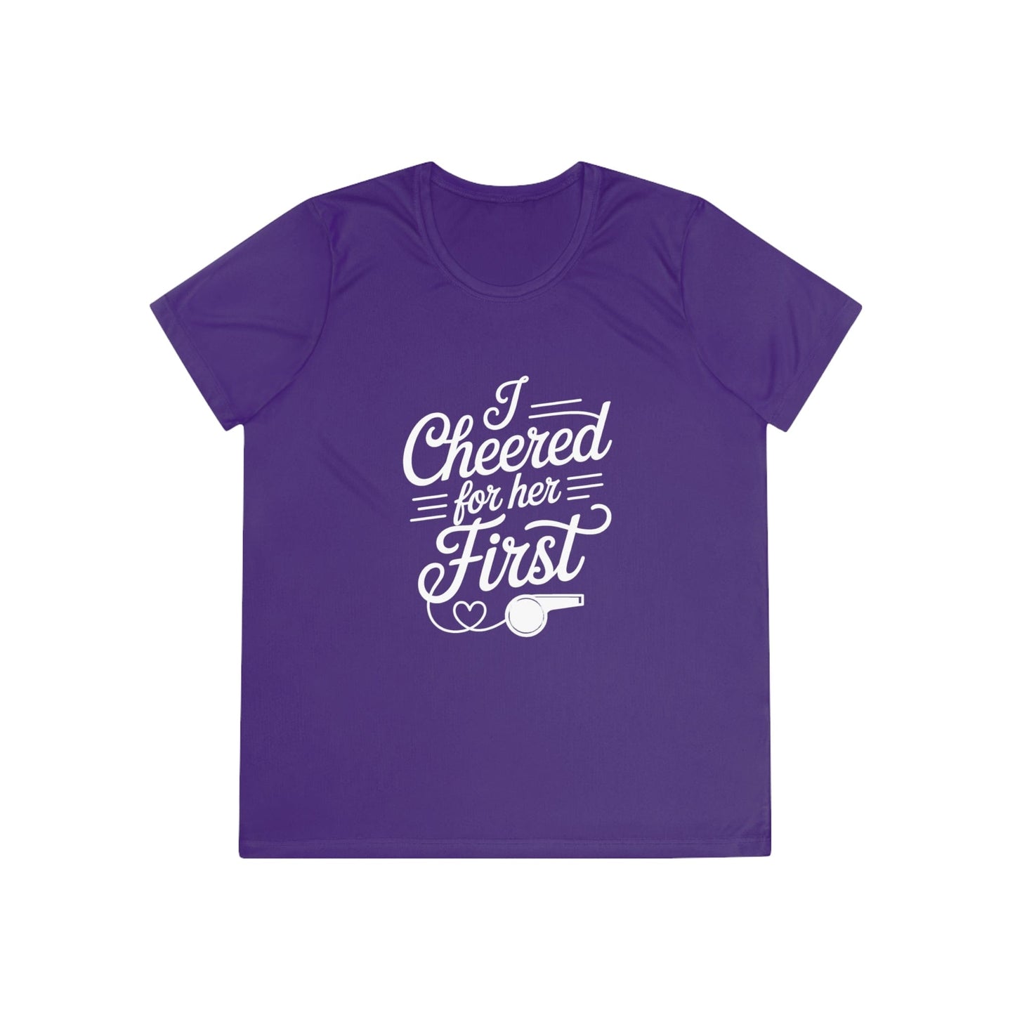 Cheered For Her First Ladies Moisture Wicking Tee