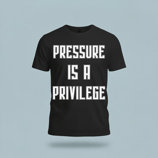 Pressure Is A Privilege T-Shirt