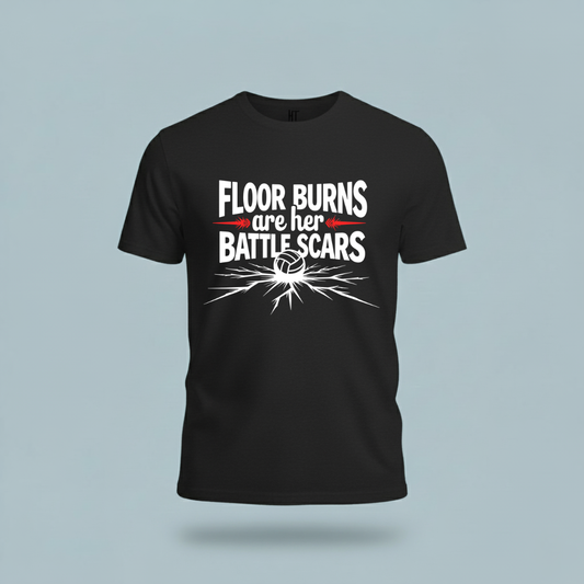 Floor Burns Are Her Battlescars T-Shirt