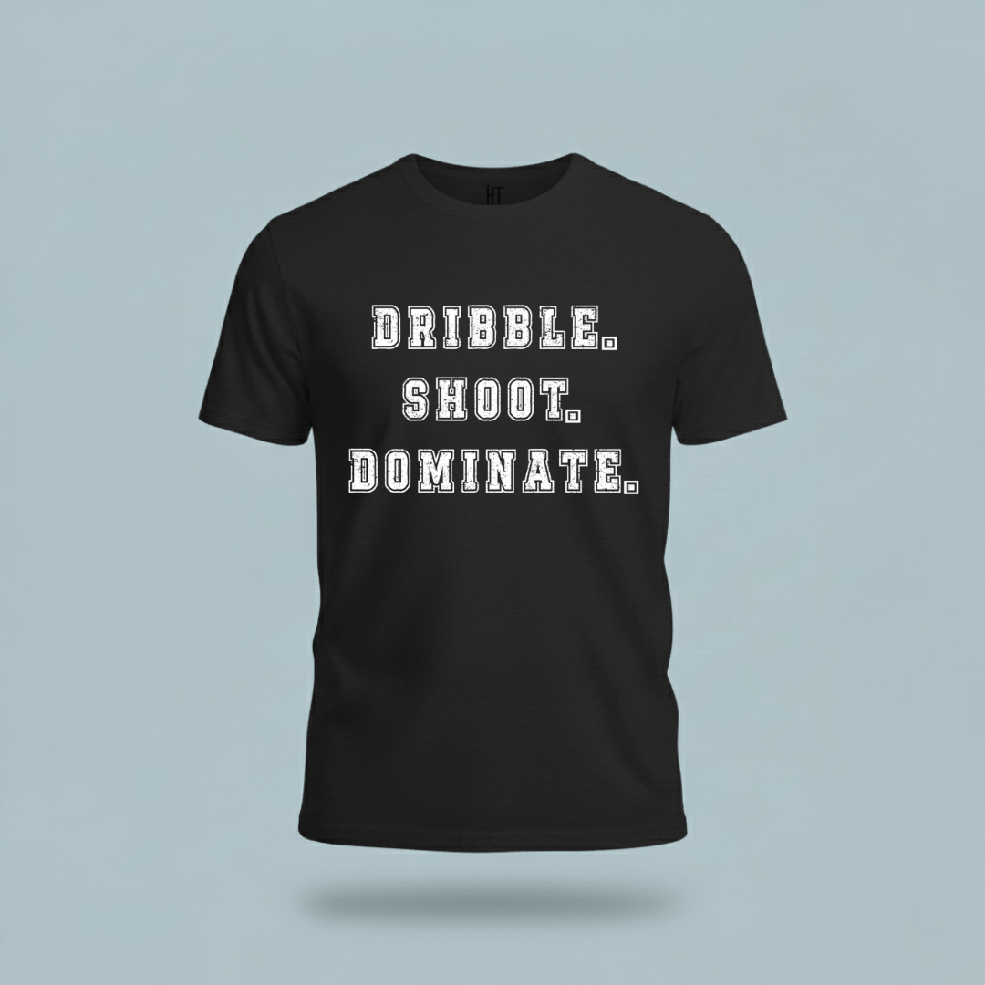 Dribble.Shoot.Dominate. T-Shirt