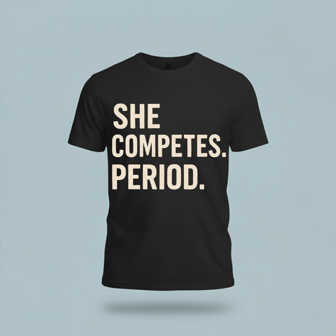 She Competes. Period. T-Shirt