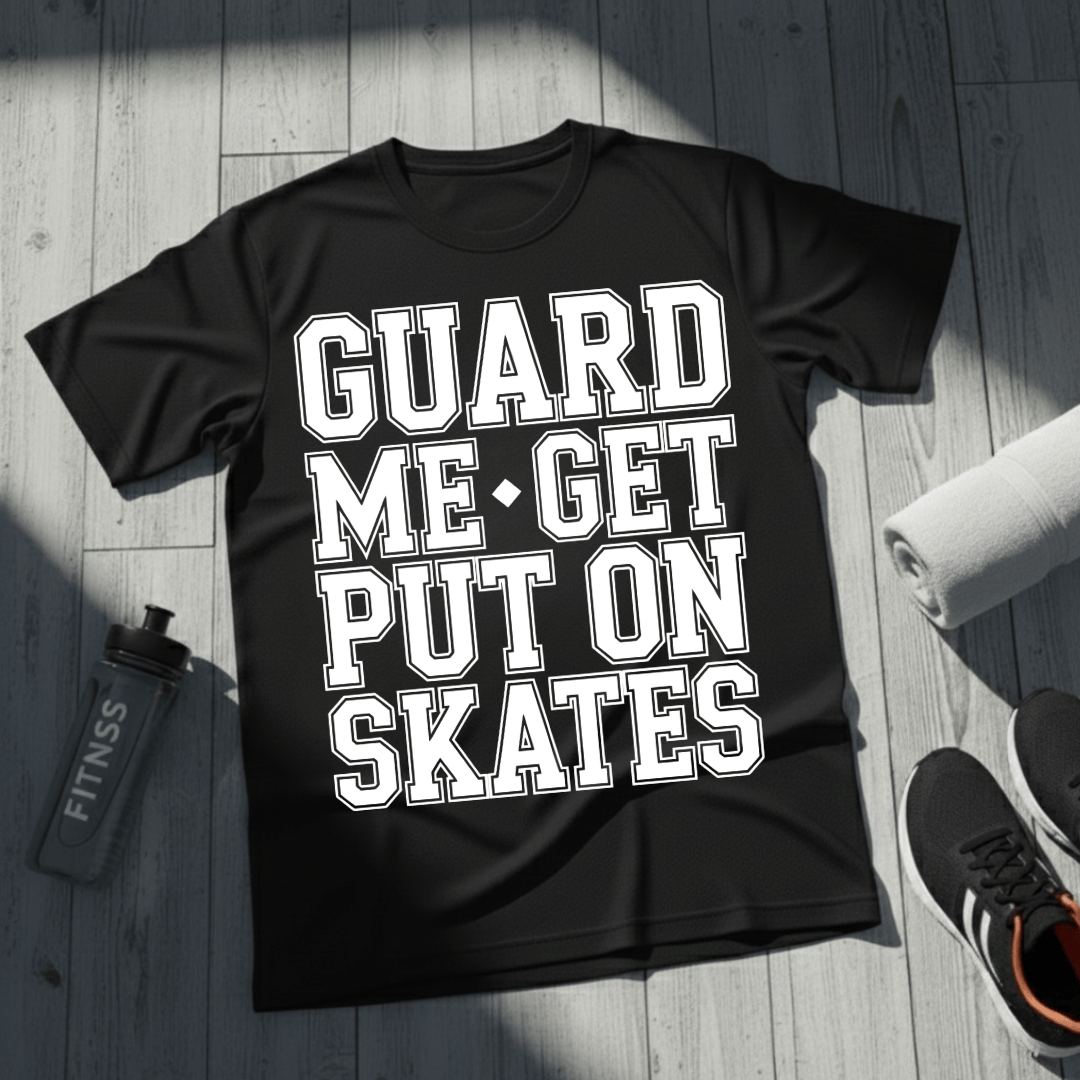 Get Put On Skates T-Shirt