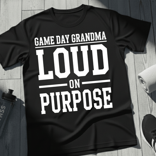 Loud On Purpose Grandma T-Shirt