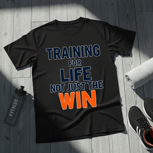 Training for Life, Not Just the Win T-Shirt