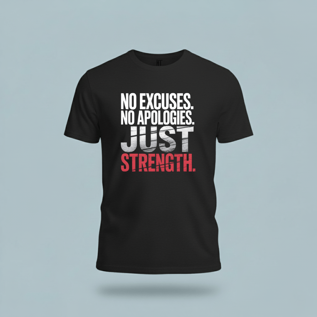 No Excuses. No Apologies. Just Strength. T-Shirt