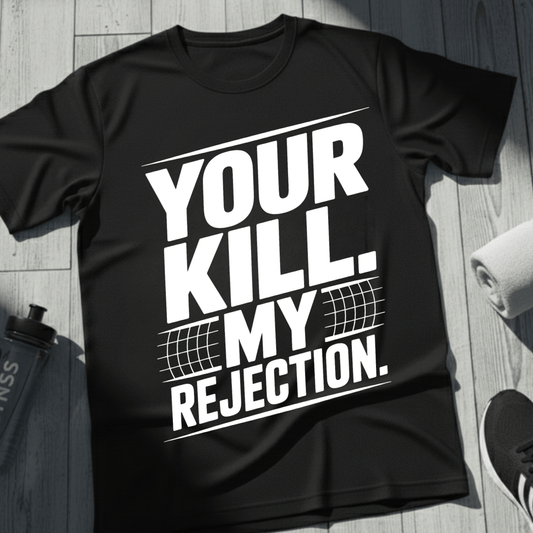 Your Kill. My Rejection T-Shirt