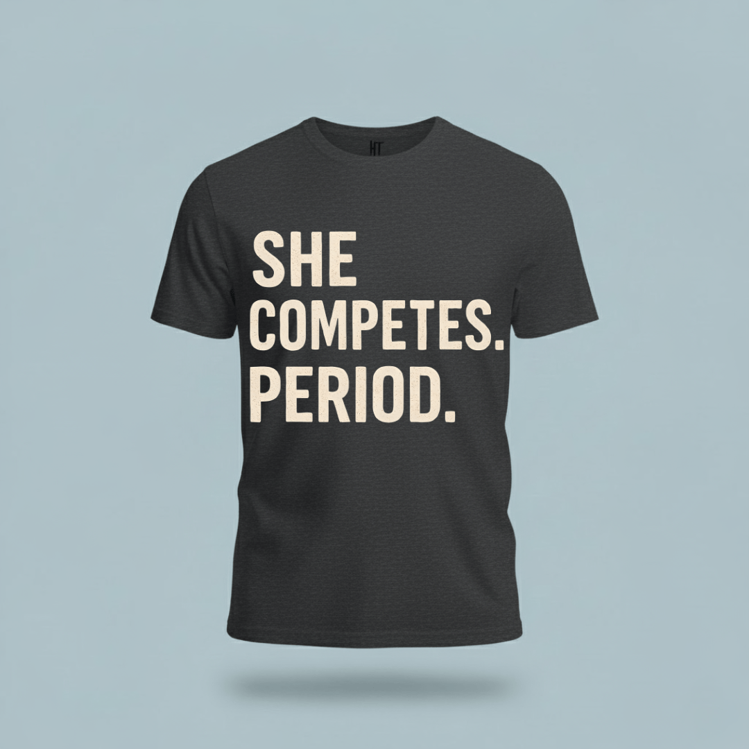 She Competes. Period. T-Shirt