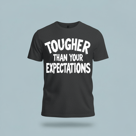 Tougher Than Your Expectations T-Shirt