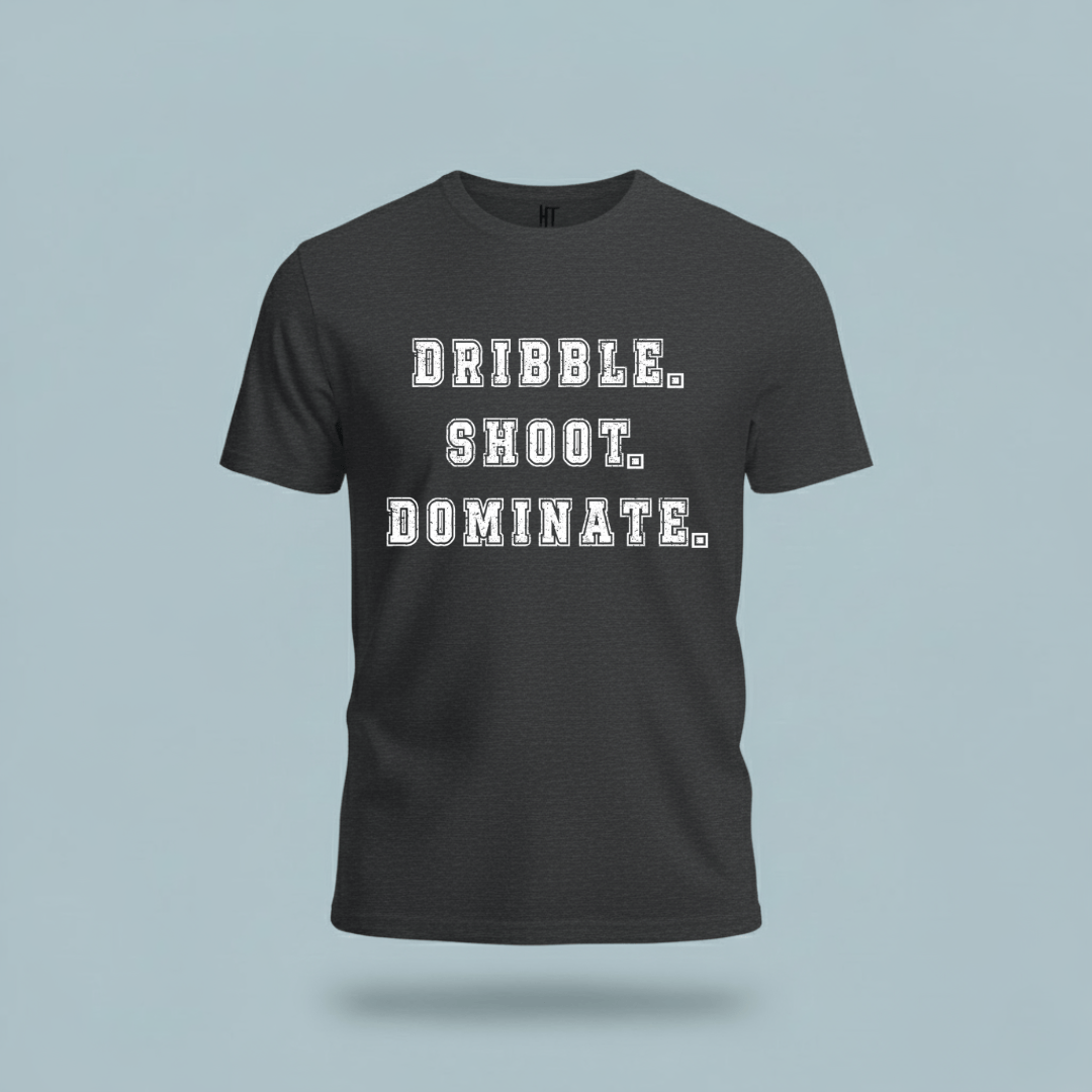Dribble.Shoot.Dominate. T-Shirt