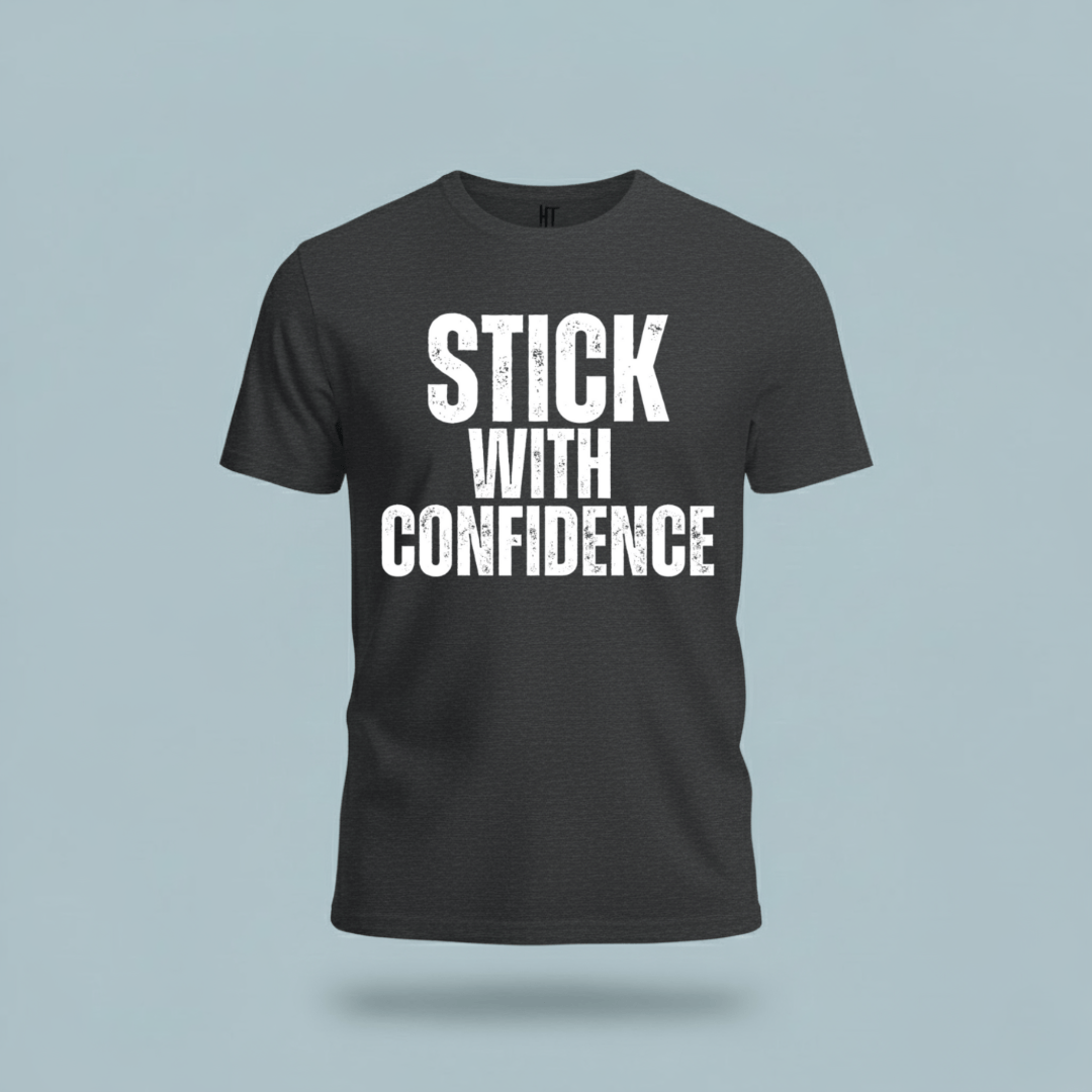 Stick With Confidence T-Shirt