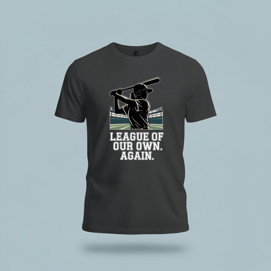 League of Our Own. Again. T-Shirt