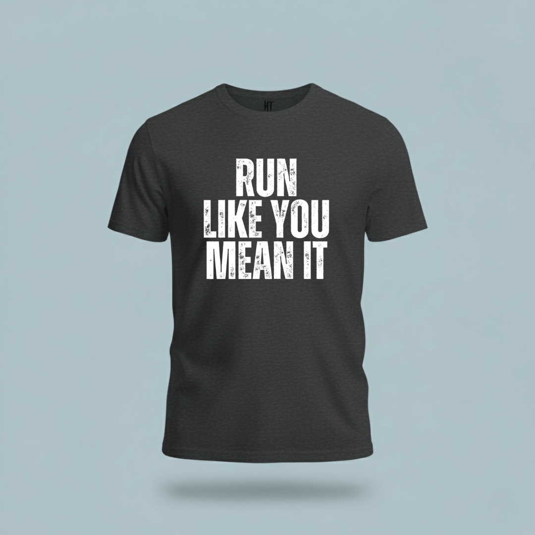 Run Like You Mean It T-Shirt
