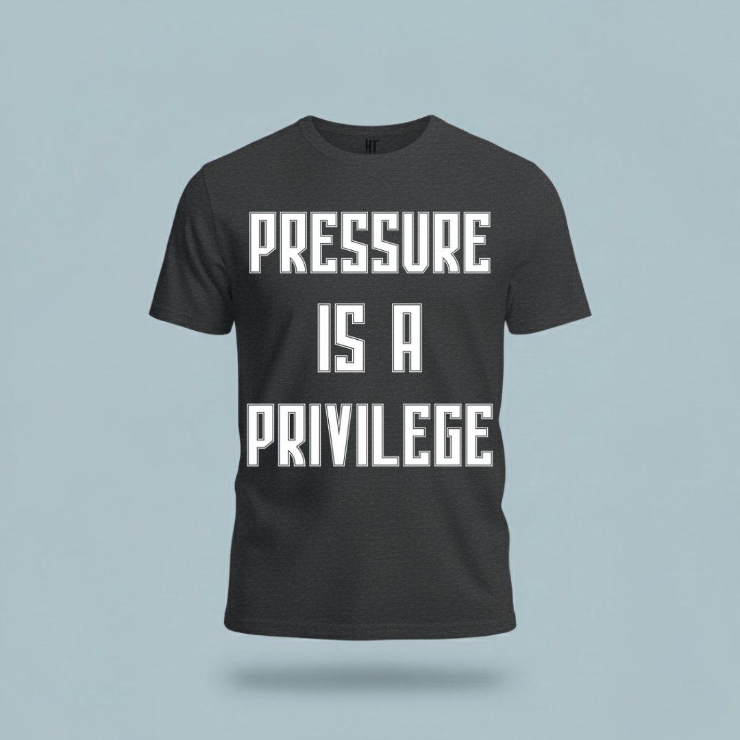 Pressure Is A Privilege T-Shirt