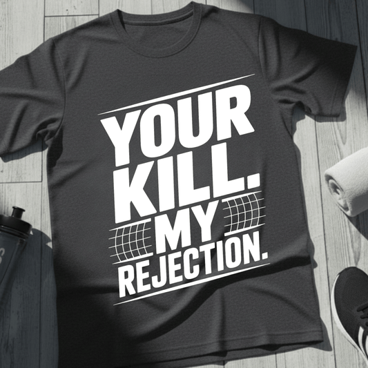 Your Kill. My Rejection T-Shirt