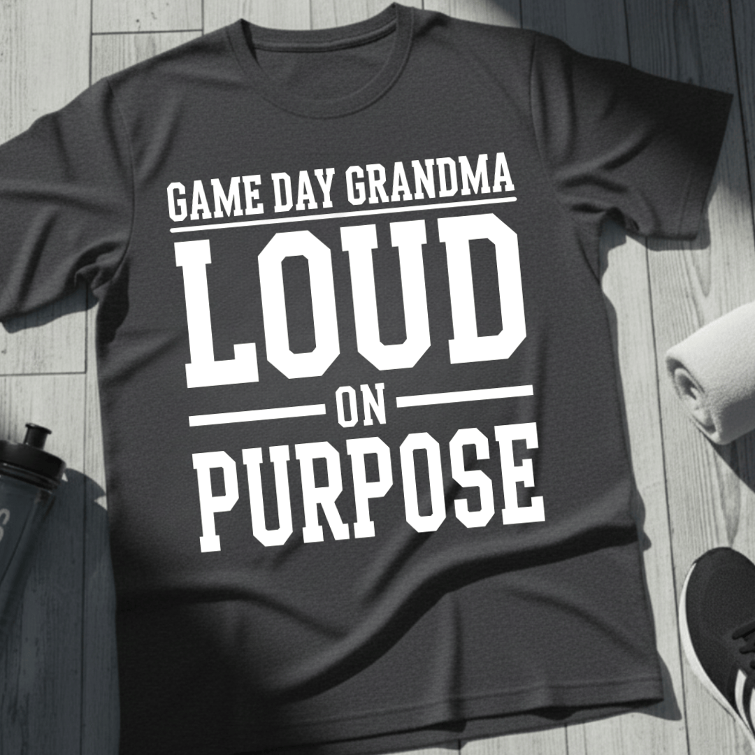 Loud On Purpose Grandma T-Shirt