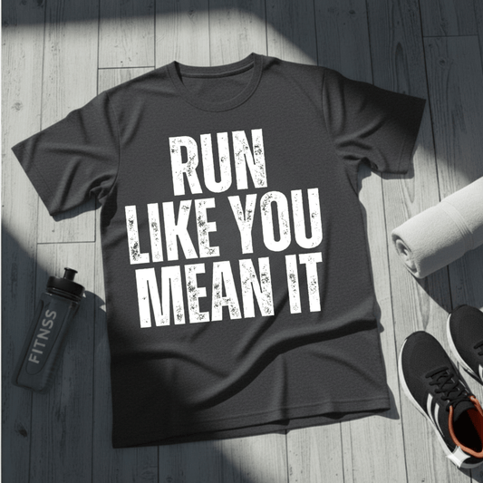 Run Like You Mean It T-Shirt
