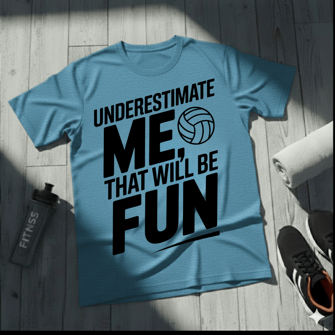 Underestimate Me, Volleyball T-Shirt