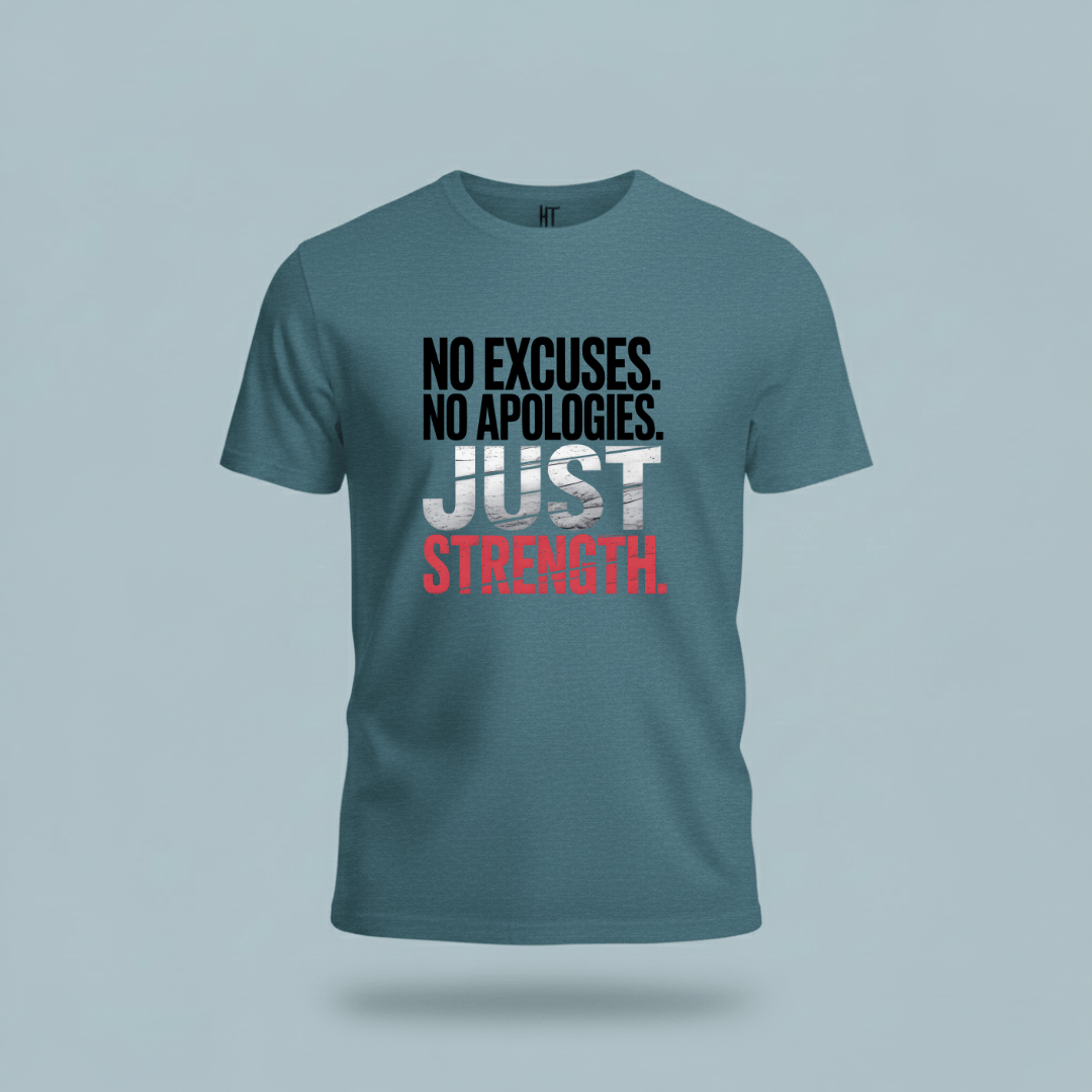 No Excuses. No Apologies. Just Strength. T-Shirt