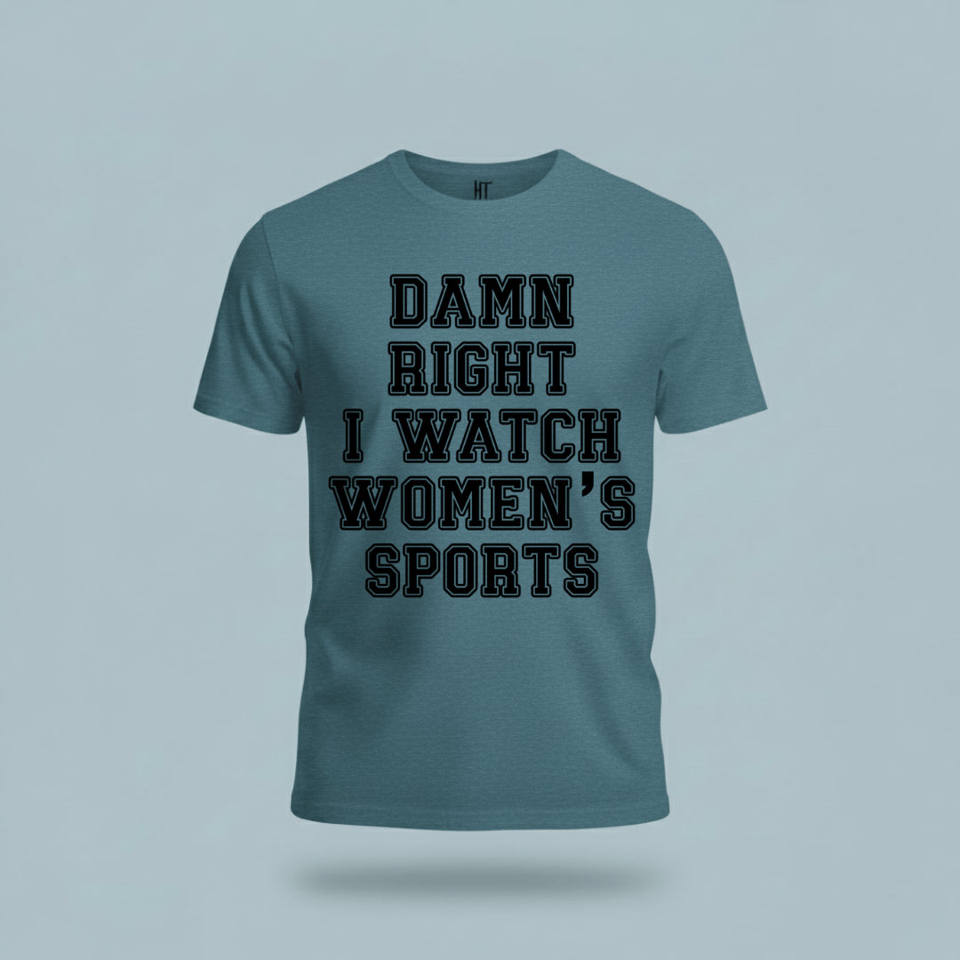Damn Right I Watch Women’s Sports T-Shirt