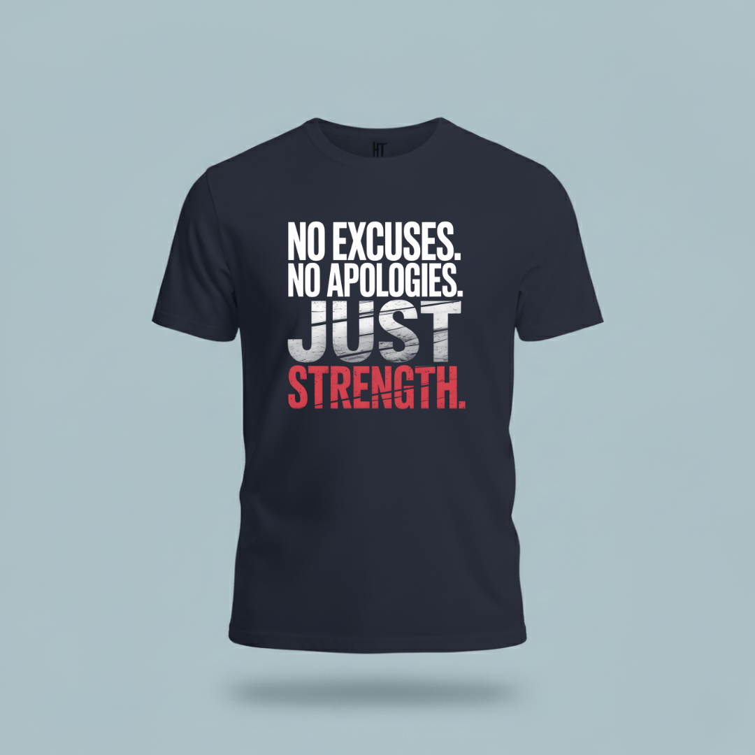 No Excuses. No Apologies. Just Strength. T-Shirt