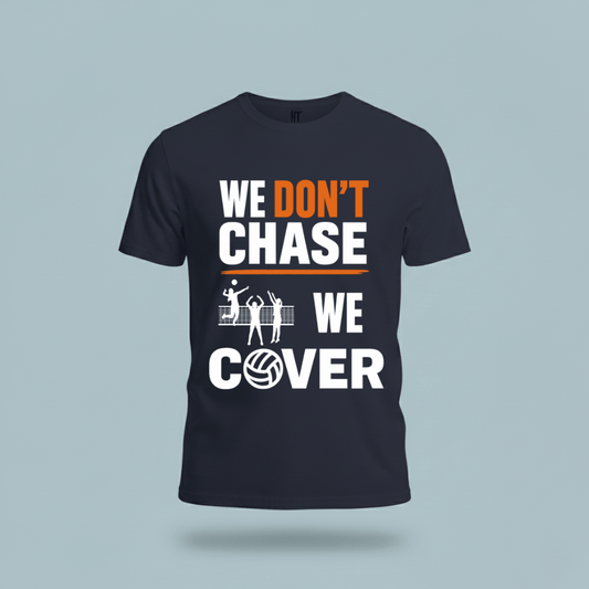 We Don't Chase. We Cover T-Shirt