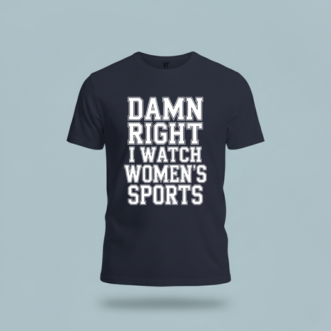 Damn Right I Watch Women’s Sports T-Shirt