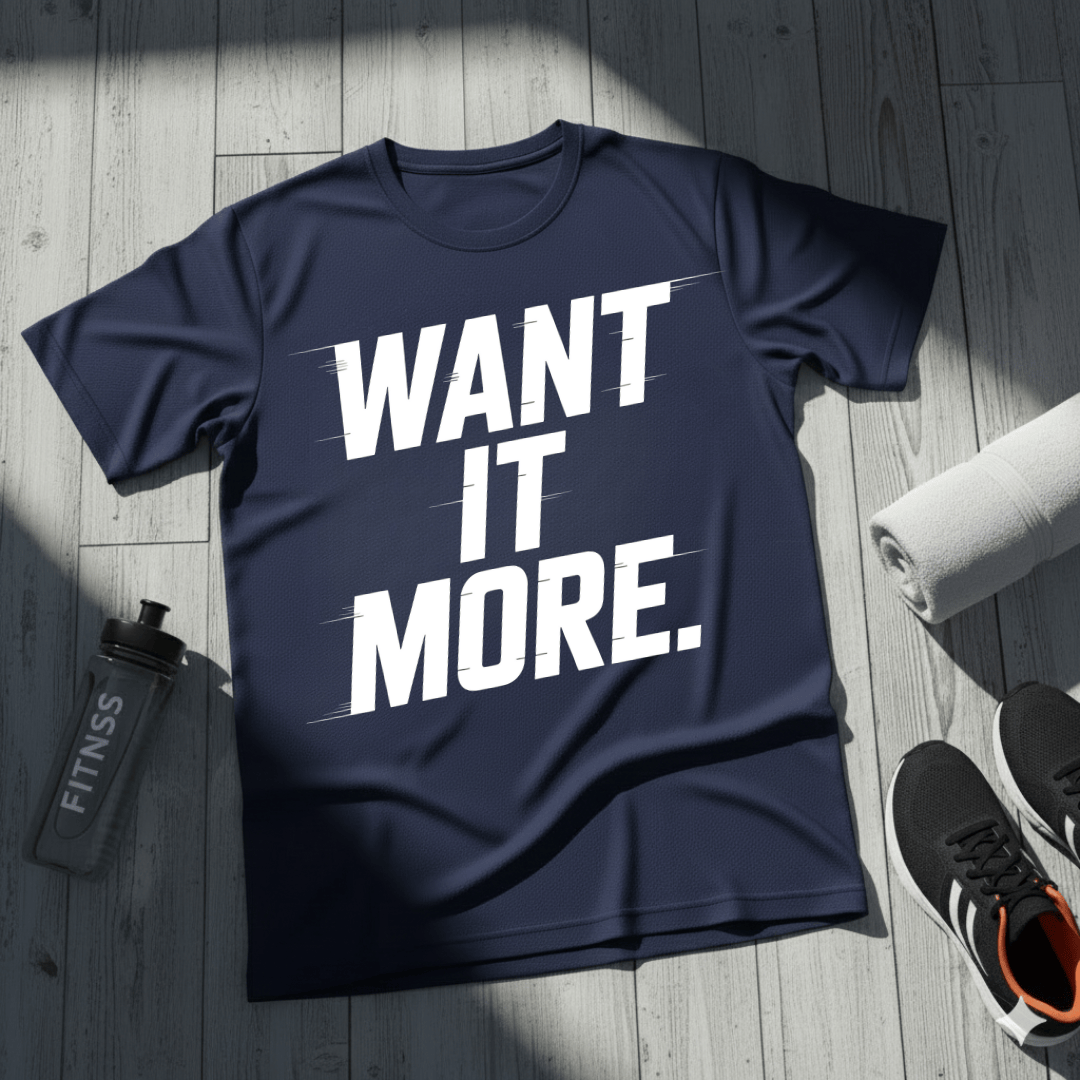 Want It More T-Shirt